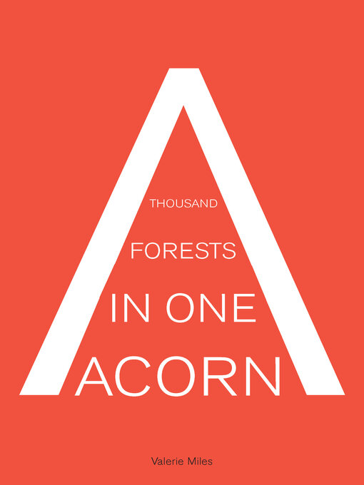 Title details for A Thousand Forests in One Acorn by Valerie Miles - Available